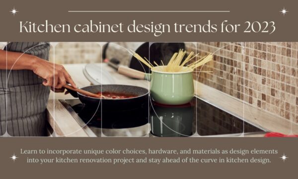 The Latest Kitchen Cabinet Design Trends for 2023: Elevate Your Space with Your Cabinet